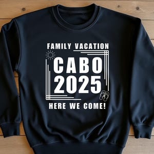 2025 Cabo Trip Sweatshirt, Cabo Girls Trip Crewneck, Family Vacation Cabo Sweater, Cabo Mexico Travel Hoodie, Matching Cabo Sweatshirt