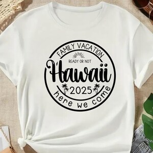 Hawaii 2025 T-Shirt | Family Vacation Matching Shirts | Hawaiian Trip Tee | Custom Tropical Travel Shirt | Aloha Vacation Shirt