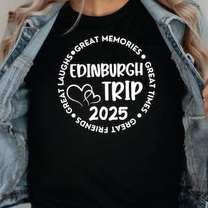 Edinburgh Trip 2025 Shirt, Edinburgh sweatshirt, Scotland Travel Shirt, Edinburgh Group Trip Tee, Girls Trip  sweatshirt, Best Friends Shirt