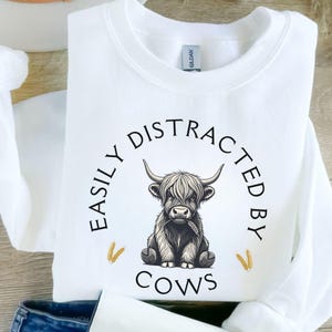 Easily Distracted By Cows Sweatshirt, Cow Lover Shirt, Funny Cow Sweater, Farm Lover Jumper, Farm Animal Shirt, Highland Cow Sweatshirt