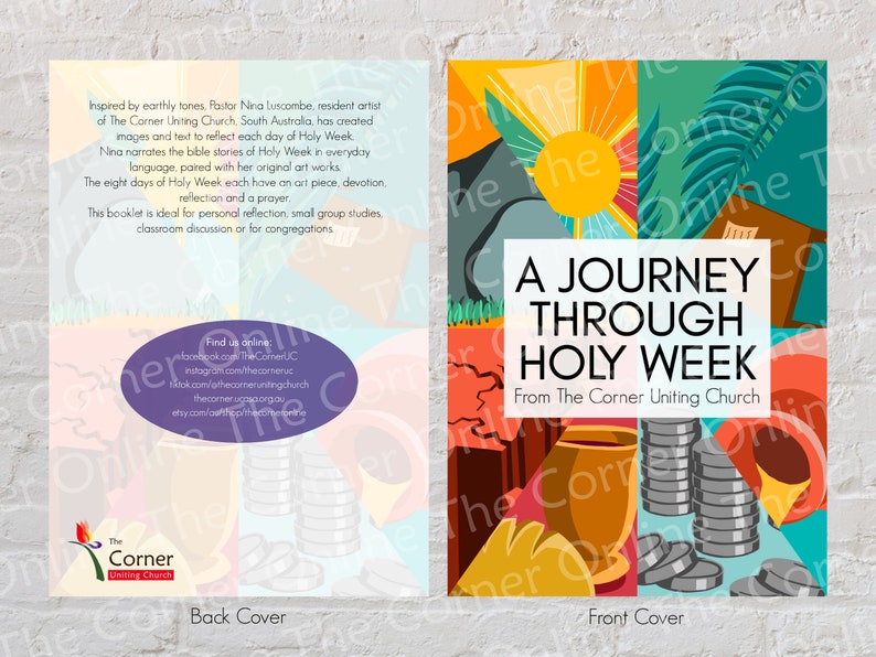 May include: A colorful booklet titled "A Journey Through Holy Week" from The Corner Uniting Church. The front cover features a collage of images related to the Christian holiday, including a sun, a palm branch, a chalice, and coins.
