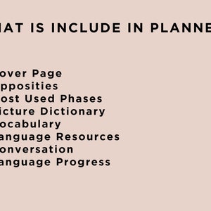 May include: A list of items included in language learning planners. The list includes: Cover Page, Opposities, Most Used Phrases, Picture Dictionary, Vocabulary, Language Resources, Conversation, and Language Progress.