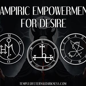 Vampiric Empowerment of Desire with Moloch, Lilith, Adrammelech - Empower your manifestation - Psychic Vampirism - Seduction - Lust