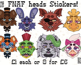 May include: Eight colorful cartoon character heads, including a bear, bunny, fox, chicken, and more, are shown as stickers. The text "FNAF heads Stickers!" is at the top of the image. The text "£1 each or 8 for £6" is at the bottom of the image.