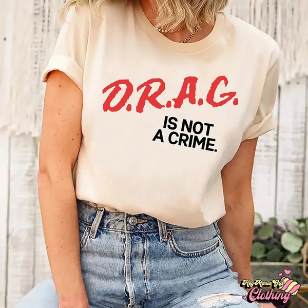 Drag Is Not A Crime T-Shirt, Support Drag Shirt, LGBTQ Rights Shirt, Protect Drag Tee, Pride Shirt, Drag Queen Shirt, Drag Ban Protest Shirt