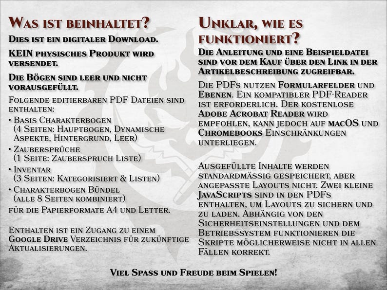 May include: A black and white image with text in German. The text reads "Was ist beinhaltet?" and "Unklar, wie es funktioniert?" The text describes the contents of a digital download, which includes editable PDF files for a character creation system. The text also explains that the PDFs use form fields and layers, and that a compatible PDF reader is required. The text also mentions that the PDFs include Javascript scripts for layout purposes.