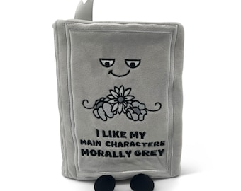 I Like My Main Characters Morally Grey - Book Plush