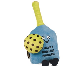 Punchkins Plush Gifts - "I Have a Dink-ing Problem" Pickleball Funny Novelty Plush Meme