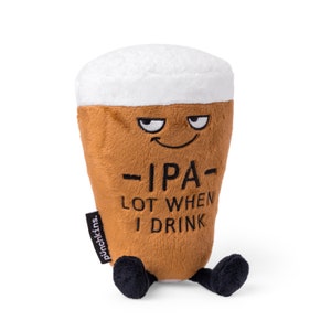 May include: Brown plush toy shaped like a beer glass with a smiling face and the text "IPA - LOT WHEN I DRINK".