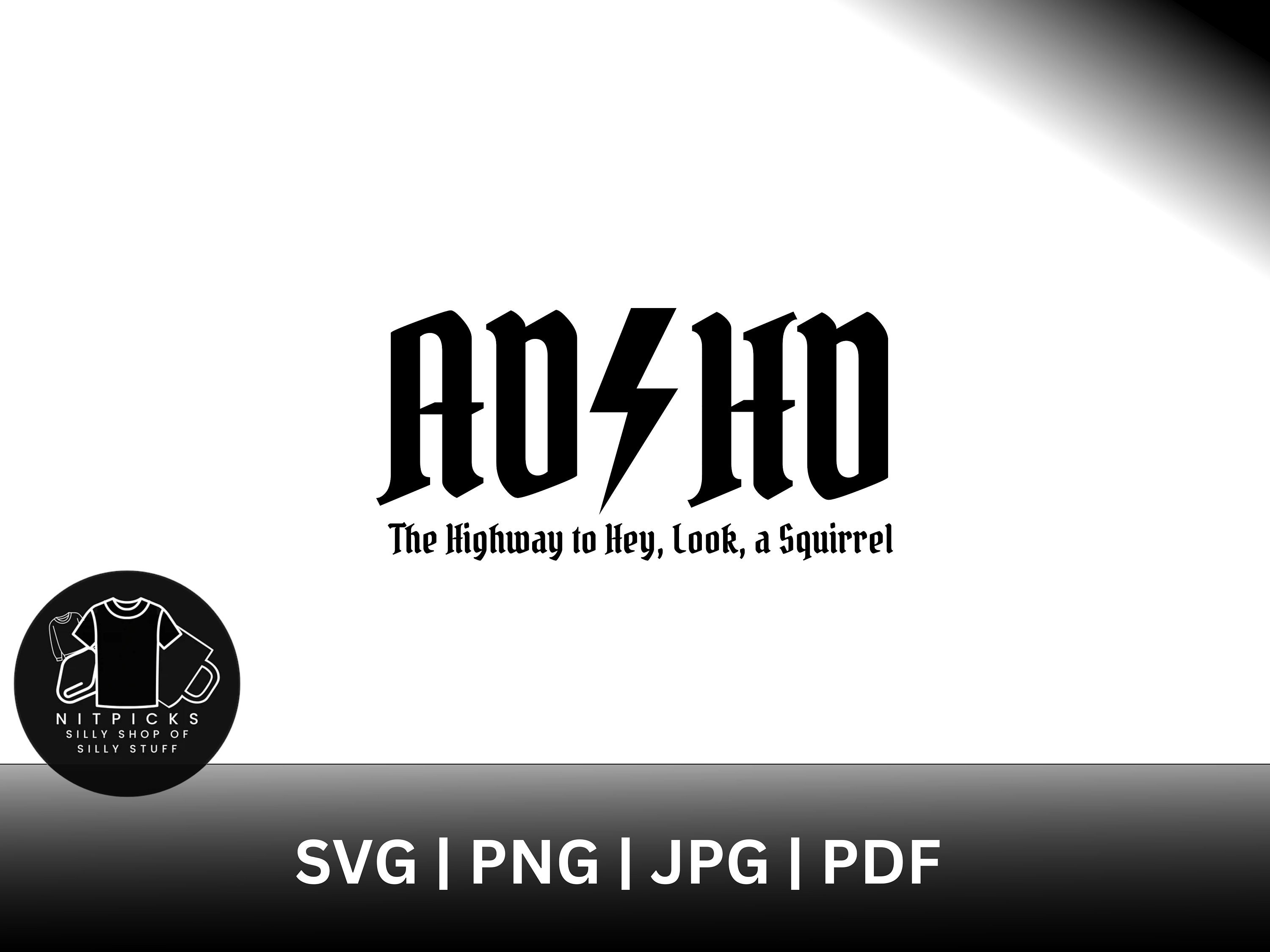 ADHD ACDC SVG Png Pdf Jpg Hey Look A Squirrel Attention - Etsy