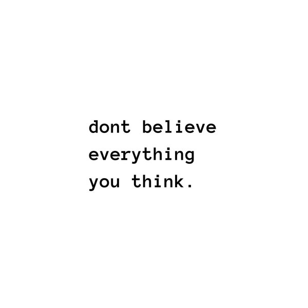 Mindful Quote SVG PNG PDF JpG Don't Believe Everything You Think Overthinker Self Aware Saying Vector Silhouette Cricut Cut Sublimation File