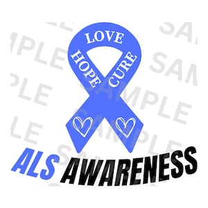 May include: Blue ribbon with the words "Love, Hope, Cure" written on it. The ribbon is tied in a bow with two hearts at the bottom. The words "ALS Awareness" are written in black below the ribbon.