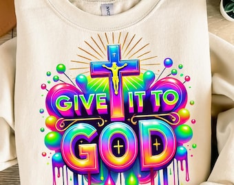Give it to God Png, Sublimation Design, Faith Png, Religion Png, God is in Control Png, T-Shirt Design, Digital Download, Png Designs Trendy