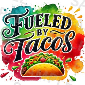 Fueled by Tacos PNG – Funny Taco Sublimation Design, Mexican Food Clipart for T-Shirts, Fiesta Humor Digital Download, Taco Lover Shirt