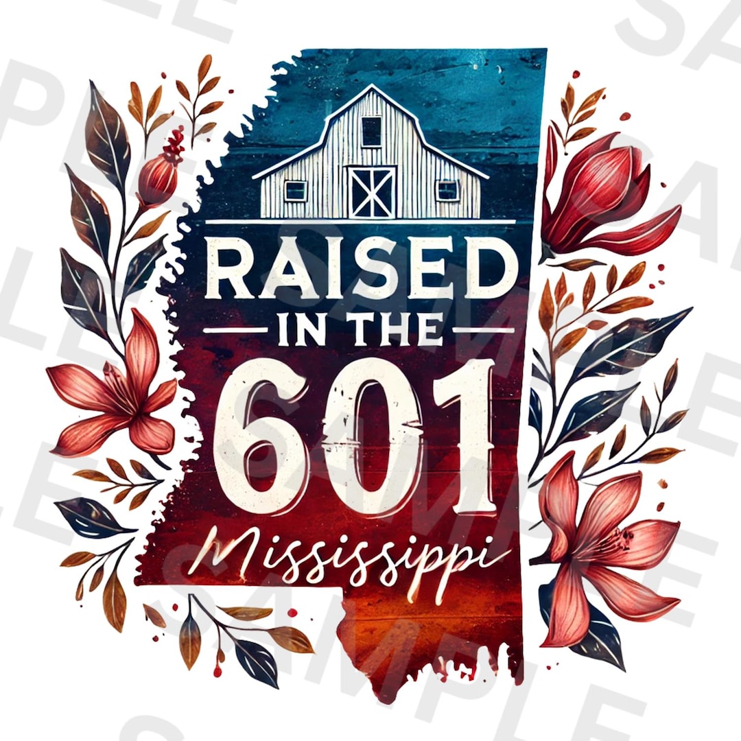 Raised in the 601 PNG – Mississippi Sublimation Design With Area Code ...