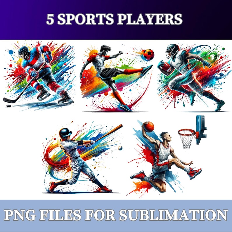 May include: Five colorful illustrations of sports players in action. The players are a hockey player, a soccer player, a football player, a baseball player, and a basketball player. Each player is surrounded by colorful paint splatters.