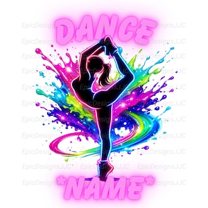 May include: A neon pink graphic with the word "DANCE" above a silhouette of a dancer in a split. The dancer is surrounded by colorful paint splatters and the word "NAME" below.