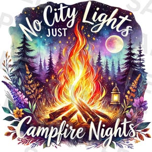 Campfire Nights PNG – No City Lights Sublimation Design with Fire, Forest and Moon for Camping Shirts, Bonfire Crafts & Outdoor Gifts