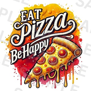 Eat Pizza Be Happy PNG – Funny Pizza Sublimation Design, Pepperoni Slice Clipart for T-Shirts, Food Lover Graphic, Digital Download