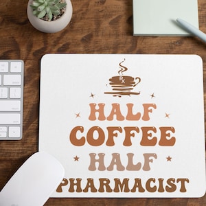 Half Coffee Half Pharmacist Mousepad, Gift for Pharmacist, For New Pharmacists, Mousepad for Pharmacy, PharmD Gift, PharmD Office Supply