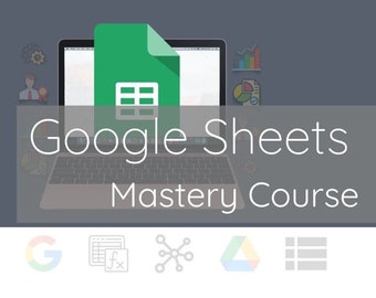 Google Sheets Master Class: Beginner to Advanced Online Course