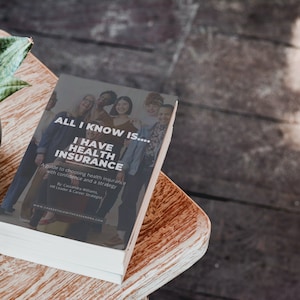 All I Know Is... I Have Health Insurance eBook