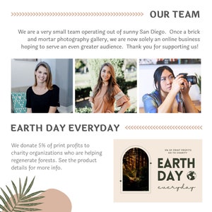 May include: A team of three women photographers working in a brick and mortar photography gallery. The text "OUR TEAM" is at the top of the image. The text "EARTH DAY EVERYDAY" is at the bottom of the image. The text "We donate 5% of print profits to charity organizations who are helping regenerate forests. See the product details for more info." is below the text "EARTH DAY EVERYDAY". The text "5% OF PRINT PROFITS GO TO CHARITY" is above the text "EARTH DAY everyday".