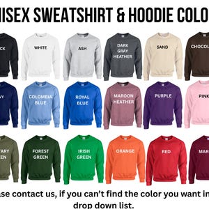 a collection of unisex sweatshirt and hoodie colors, including black, white, ash, gray, heather, sand, chocolate, navy, Colombia, royal blue, maroon, purple, pink, military, forest green, Irish green, orange, red, maroon, and maroon.