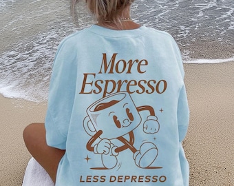 Comfort Colors® More Espresso Less Depresso Shirt, Funny Coffee Lover Tee, Cute Coffee Espresso Lover Gift, Mental Health Humor Barista Tee