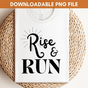 Rise & Run PNG, Running Club Tshirt Svg, Runner Png, Downloadable Sublimation Design, Marathon Runner Png, Jogger Png SVG File