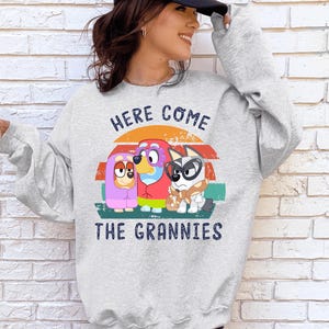 Here Comes the Grannies Sweatshirt, Janet And Rita Sweatshirt, Dog 2025 Sweatshirt, Dog and Bing Sweatshirt, Dog Cartoon Family Sweatshirt