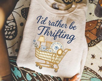 I’d Rather Be Thrifting Shirt or Sweatshirt, Vintage Thrift Lover Graphic Tee, Cozy Antique Shopping Sweatshirt Hoodie, Retro Aesthetic Gift
