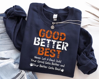 Good Better Best Shirt or Sweathsirt, Chicago Football Tee, Chicago Football Fan Shirt, Game Day Sweatshirt or Hoodie
