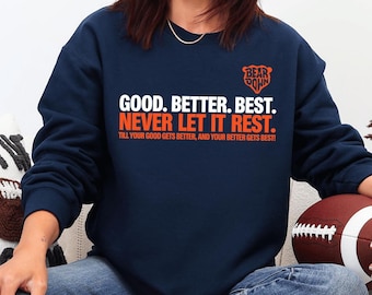 Chicago Football Shirt or Sweatshirt, Good Better Best Quote Hoodie, Chicago Touch Down Fan Shirt, Game Day Motivation Sweatshirt