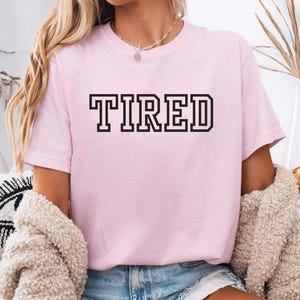 Comfort Colors® Tired Shirt, Lazy Day Outfit, Exhausted Mom Life, Friend Gift, Mother’s Day Shirt, Mom Shirt, Funny Shirt, Sleep Shirt