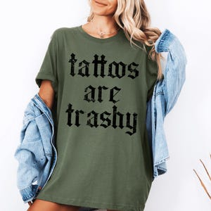 Tattoos Are Trashy Shirt, Sassy Gift, Sarcastic Shirt, Funny Shirt, Tattoos Sweatshirt, Adult Humor Shirt, Husband Shirt, Tattoos Are Stupid