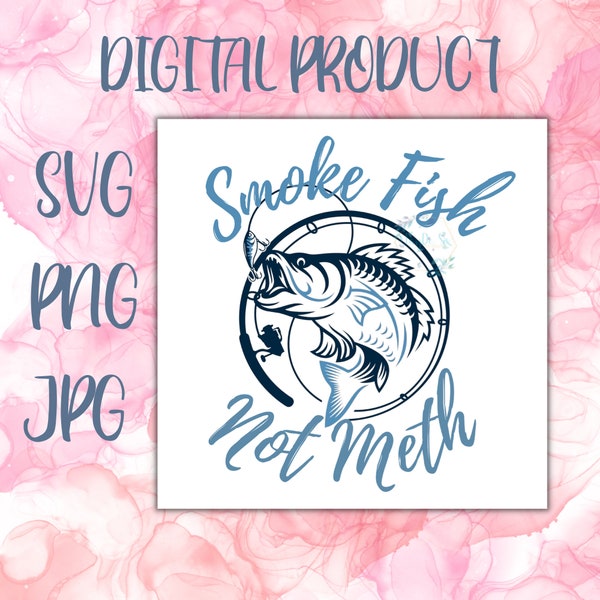 Smoke Fish Not Meth Funny Quote - PNG SVG JPG