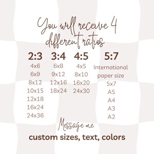 May include: A beige and white checkered background with text in a handwritten font. The text states "You will receive 4 different ratios" and lists various print sizes, including 4x6, 6x8, and 8x10 inches. It also mentions custom sizes, text, and colors.