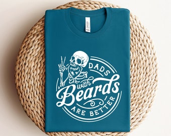 Funny Dad Shirt, Fathers Day Gift, Dads with beards are better, Gift for Dad, Cool Dad Shirt, New Dad Gift, Fathers Day Shirt,Funny Dad Gift