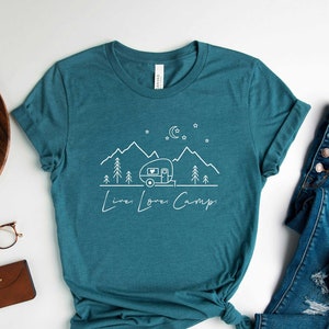 Live Love Camp Shirt, Camper Life Shirt, Adventure Shirt, Camping Shirt, Travel Shirt, Nature, Outdoors, Hiking Shirt, Nature Lover Gift