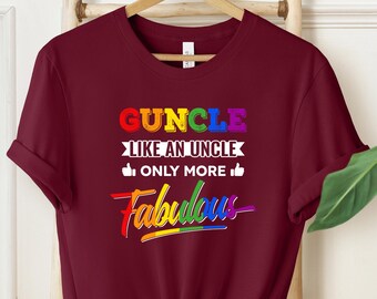 Guncle Like An Uncle Shirt, Only More Fabulous Sweatshirt, Lgbtq Pride Tee, LGBTQ+ Pride's Day Hoodies, Lgbtq Gift Shirt
