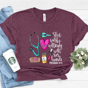 She Works Willingly With Her Hands Shirt, Gift For Her, Nurse Gift, Bible Shirt, Nurse Life Shirt, Bible Verse Shirt, Registered Nurse, CNA