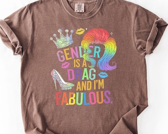 Comfort Colors® Gender Is a Drag and I’m Fabulous Shirt, Pride Month LGBTQ Rainbow Drag Queen Tee, Funny Pride Day Sweater, Pride Parade Tee