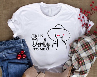 Talk Derby To Me, Kentucky Derby Shirt, 2024 Kentucky Derby Shirt, Kentucky Derby Party Shirt, Racing Horse Racing Shirt, Race Weekend Shirt