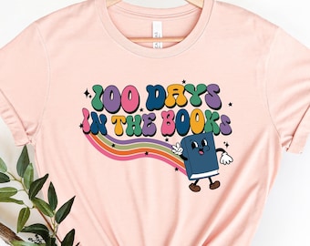 100 Days of School Shirt 100 Days In The Book , 100 Day Shirt, 100th Day Of School Celebration, Student Shirt School Shirt, Gift For Teacher