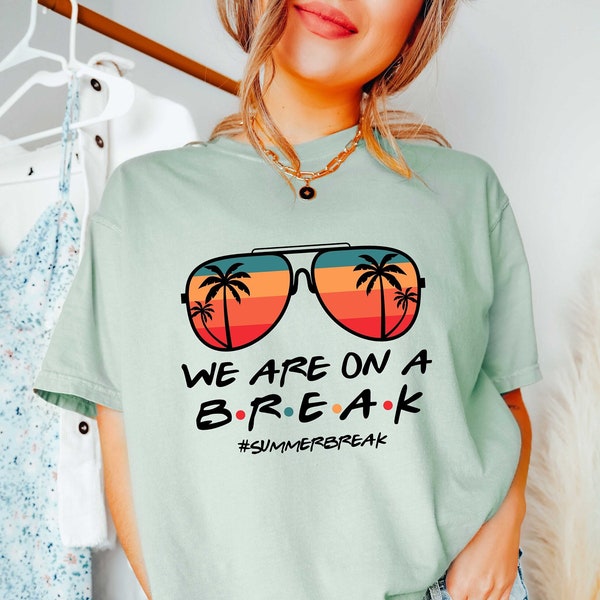 We Are On A Break Teacher Shirt, Beach Holiday Shirt For Teacher, Teacher Summer Break Shirt, School Out Summer Break Shirt For Teacher