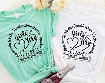 Apparently We Are Trouble When We are Together, Custom Destination Shirt,  Girls Trip 2025 Shirt, Girls Trip, Girls Vacation, Weekend Shirt