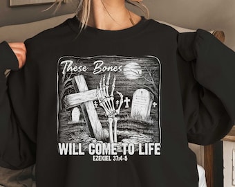 These bones will come to life Sweatshirt, Dry Bones Ezekiel 37-4:5 Bible Verse Sweater, Christian Halloween T-Shirt, Dancing Skeletons