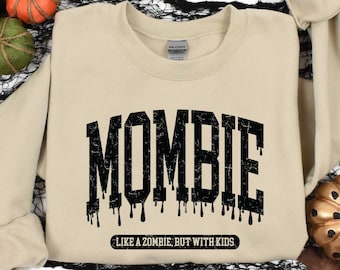 Mombie Like A Zombie But With Kids, Halloween Zombie Sweatshirt, Halloween Gift For Mom, Halloween Mom Shirt, Funny Halloween Sweatshirt