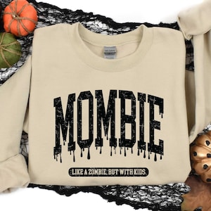 Mombie Like A Zombie But With Kids, Halloween Zombie Sweatshirt, Halloween Gift For Mom, Halloween Mom Shirt, Funny Halloween Sweatshirt